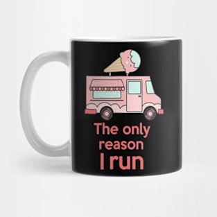 Ice Cream Truck Is The Only Reason I Run Mug